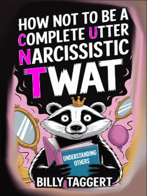 cover image of How Not to be a Complete Utter Narcissistic Twat